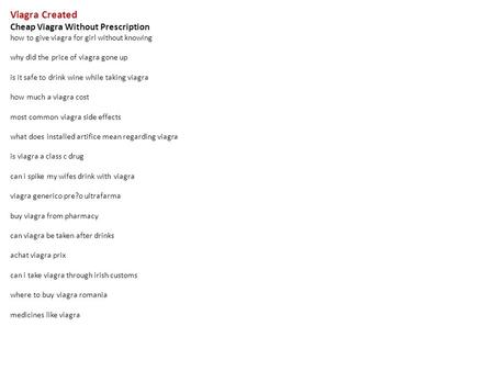 Viagra Created Cheap Viagra Without Prescription how to give viagra for girl without knowing why did the price of viagra gone up is it safe to drink wine.