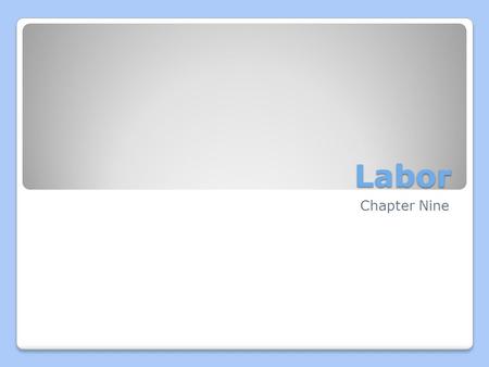 Labor Chapter Nine. Labor market trends Section One.