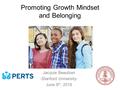 @pertslab Promoting Growth Mindset and Belonging Jacquie Beaubien -Stanford University- June 9 th, 2016.