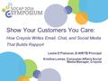 Show Your Customers You Care: How Crayola Writes Email, Chat, and Social Media That Builds Rapport Leslie O’Flahavan, E-WRITE Principal Kristina Lomax,