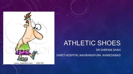 ATHLETIC SHOES DR SHRENIK SHAH SHREY HOSPITAL NAVRANGPURA AHMEDABAD.