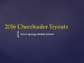 { 2016 Cheerleader Tryouts Seven Springs Middle School.