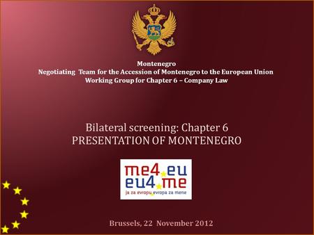 Montenegro Negotiating Team for the Accession of Montenegro to the European Union Working Group for Chapter 6 – Company Law Bilateral screening: Chapter.