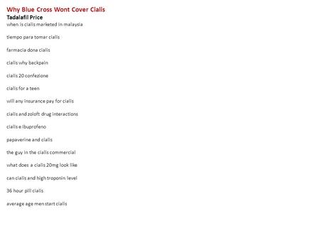 Why Blue Cross Wont Cover Cialis Tadalafil Price when is cialis marketed in malaysia tiempo para tomar cialis farmacia dona cialis cialis why backpain.
