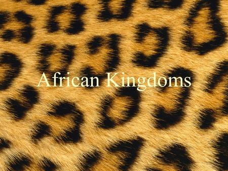 African Kingdoms. DEVELOPMENT OF AFRICAN CULTURE.