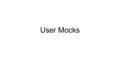 User Mocks. User Manager (1) SchedulesJobs Resources Worker Analyst Auditor Device Manager User Manager System Admin ✔✔✔✔✔✔✔✔✔ ✔ ✔ ✔ ✔✔ Jenna Netland.