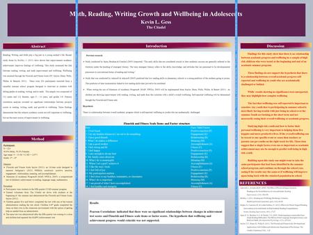 Math, Reading, Writing Growth and Wellbeing in Adolescents Kevin L. Gess The Citadel Reading, Writing, and Math play a big part in a young student’s life.