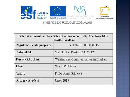 Anotace Didaktický učební materiál je určen pro žáky 4. ročníku maturitních oborů SOŠ jako příprava k maturitní zkoušce. Materiál inovuje výuku využitím.