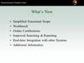 Natural Resource Program Center What’s New Simplified Functional Scope Workbench Online Certifications Improved Searching & Reporting Real-time Integration.