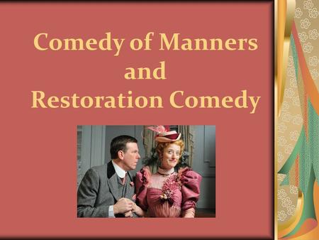 Comedy of Manners and Restoration Comedy