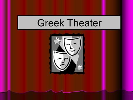 Greek Theater. ● Introductory Video ● https://www.youtube.com/watch?v=aSRLK7S ogvE https://www.youtube.com/watch?v=aSRLK7S ogvE.