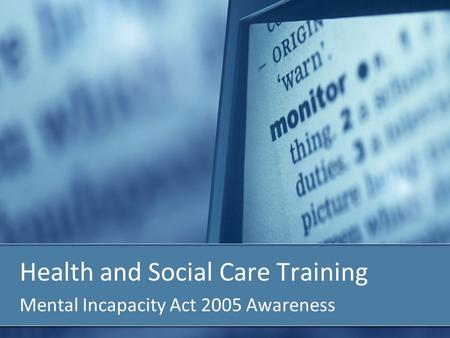 Health and Social Care Training Mental Incapacity Act 2005 Awareness.