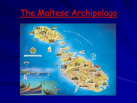 The Maltese Archipelago. GENERAL INFORMATION…… Malta, Gozo and Comino are 3 islands situated in the middle of the mediterranean sea, exactly under Sicily.