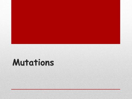 Mutations. What Are Mutations? MUTATION = A change in the nucleotide sequence of DNA May occur in somatic cells (aren’t passed to offspring) May occur.