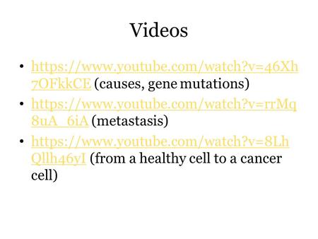 Videos https://www.youtube.com/watch?v=46Xh 7OFkkCE (causes, gene mutations) https://www.youtube.com/watch?v=46Xh 7OFkkCE https://www.youtube.com/watch?v=rrMq.