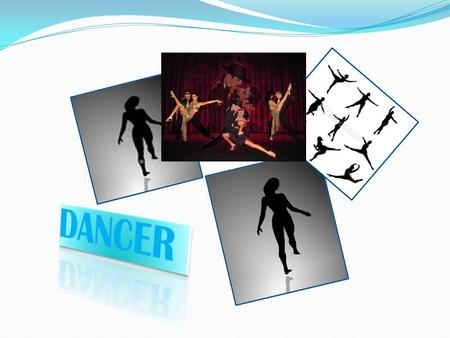 Dancers express ideas, stories, rhythm, and sound with their bodies. Some dance in ballet; others perform modern dance. Dancers work in musical shows,