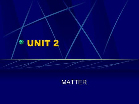 UNIT 2 MATTER. CLASSIFICATION OF MATTER Matter Pure SubstanceMixture ElementCompoundHomogeneousHeterogeneous Solutions.