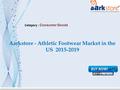 Aarkstore - Athletic Footwear Market in the US 2015-2019 Category : Consumer Goods.