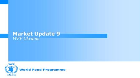 WFP Ukraine Market Update 9. -Macroeconomic overview -Food Access and other social indicators (utilities, financial sector, poverty etc.) -Food Availability.