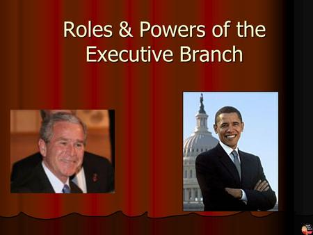 Roles & Powers of the Executive Branch. Demographics Male – 100% Male – 100% Caucasian – 100% until 2008 Caucasian – 100% until 2008 Protestant – 97%