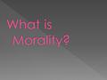  beliefs about what is right behavior and what is wrong behavior  the degree to which something is perceived “right” and “good,” based on individual.