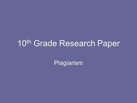 10 th Grade Research Paper Plagiarism. What is a Citation? A citation is the way you tell your readers that certain material in your work came from.