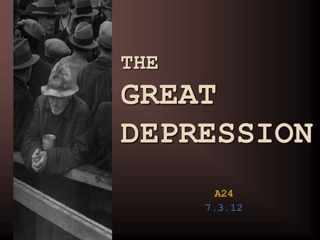 THE GREAT DEPRESSION A247.3.12. THE GREAT CRASH GUIDING QUESTION What caused the Great Depression? the federal government during the 1920s?