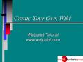 Create Your Own Wiki Wetpaint Tutorial www.wetpaint.com.