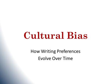 Cultural Bias How Writing Preferences Evolve Over Time.