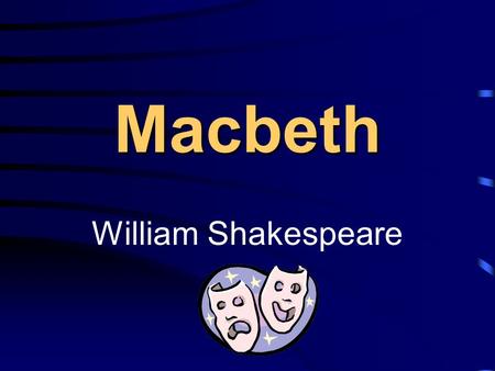 Macbeth William Shakespeare Act I Scene i Scene i: 3 witches are gathered in the woods, discussing when to meet Macbeth because they know something about.