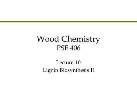 Lecture 10 Lignin Biosynthesis II