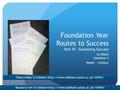 Foundation Year Routes to Success Part III - Sustaining Success Su White Semester 2 Week1 - Context These slides in Edshare