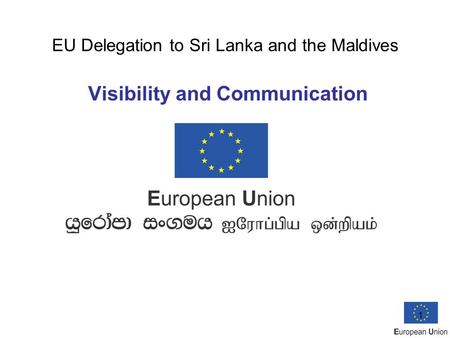 1 EU Delegation to Sri Lanka and the Maldives Visibility and Communication.