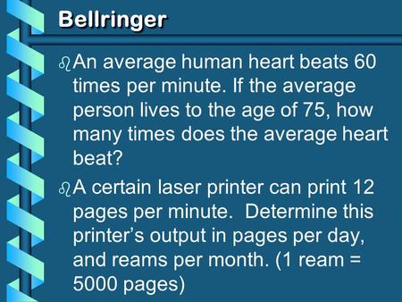 BellringerBellringer b An average human heart beats 60 times per minute. If the average person lives to the age of 75, how many times does the average.