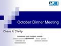 October Dinner Meeting Chaos to Clarity Mickey Williford Director of Accreditation Karen Ribble Project Manager Presenters from Georgia Regents University.