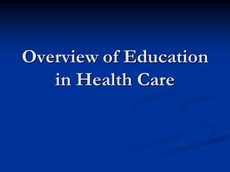 Overview of Education in Health Care