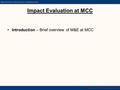 Impact Evaluation at MCC Introduction – Brief overview of M&E at MCC.