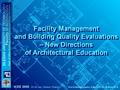 Facility Management and Building Quality Evaluations – New Directions of Architectural Education Facility Management and Building Quality Evaluations –