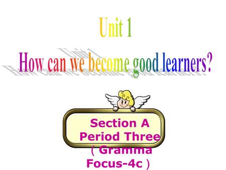 Section A Period Three （ Gramma Focus-4c ）. 1. She learns English _________________ __________________. 根据所给图示用适当的词汇完成句子。 English movies by watching.