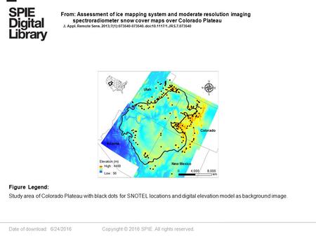 Date of download: 6/24/2016 Copyright © 2016 SPIE. All rights reserved. Study area of Colorado Plateau with black dots for SNOTEL locations and digital.