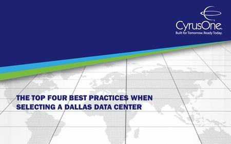 THE TOP FOUR BEST PRACTICES WHEN SELECTING A DALLAS DATA CENTER.