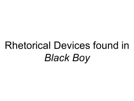 Rhetorical Devices found in Black Boy