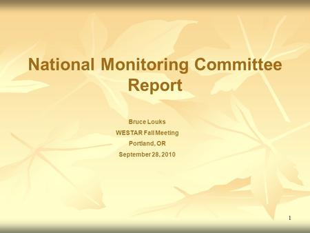 1 National Monitoring Committee Report Bruce Louks WESTAR Fall Meeting Portland, OR September 28, 2010.