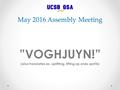 May 2016 Assembly Meeting ”VOGHJUYN!” (also translates as: uplifting, lifting up ones spirits)