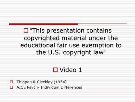 This presentation contains copyrighted material under the educational fair use exemption to the U.S. copyright law”  “This presentation contains copyrighted.