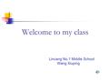 Welcome to my class Lincang No.1 Middle School Wang Xiuping.