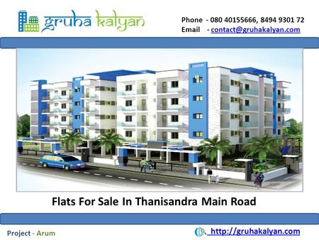 Phone - 080 40155666, 8494 9301 72  - Flats For Sale In Thanisandra Main Road