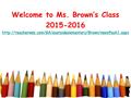 Welcome to Ms. Brown’s Class 2015-2016