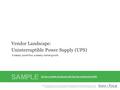 1Info-Tech Research Group Vendor Landscape: Uninterruptible Power Supply (UPS) A steady power flow, a steady market growth.