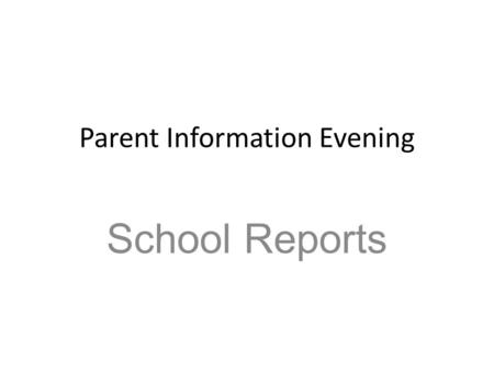 Parent Information Evening School Reports. Reports: 1927 What do you think about this type of report?